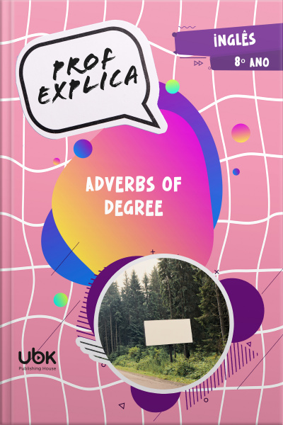 Prof. Explica! Inglês para o 8º ano – Adverbs of degree