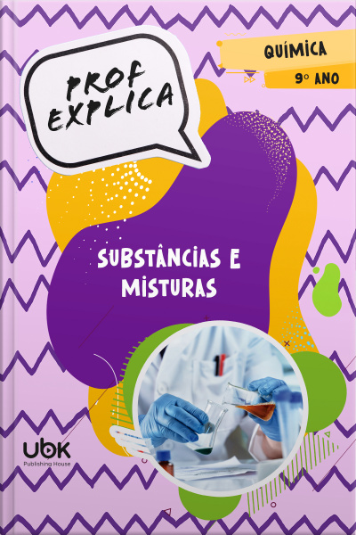 Prof. Explica! Química para o 9º ano – Substâncias e misturas
