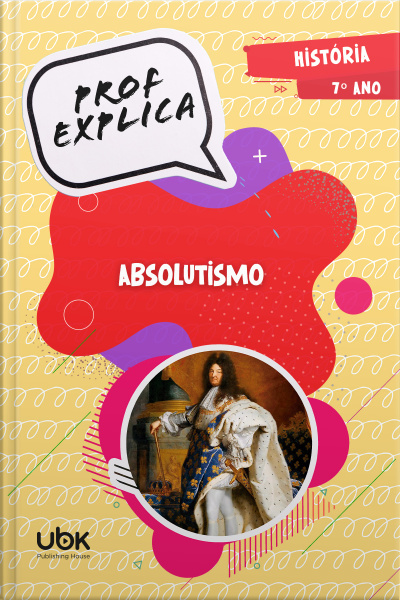 Prof. Explica! História para o 7º ano – Absolutismo