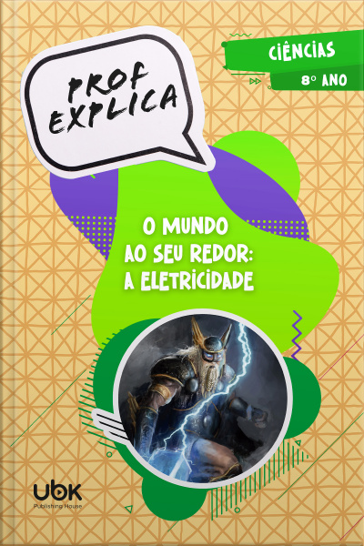 Prof. Explica! Ciências para o 8º ano – O Mundo ao seu redor: a eletricidade