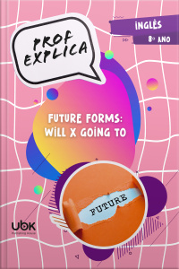 Prof. Explica! Inglês para o 8º ano –  Future forms: Will x Going to