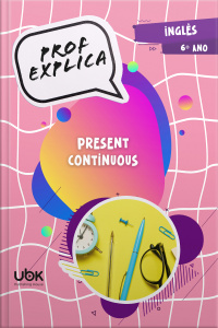 Prof. Explica! Inglês para o 6º ano – Present continuous