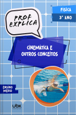 Prof. Explica! Física para o 3º ano do Ensino Médio – Cinemática e outros conceitos