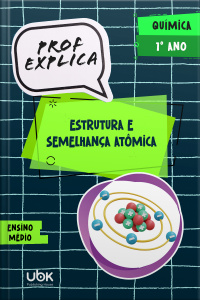Prof. Explica! Química para o 1º ano do Ensino Médio – Estrutura e semelhança atômica