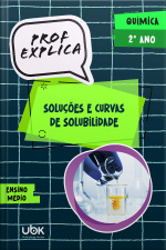 Prof. Explica! Química para o 2º ano do Ensino Médio – Soluções e curvas de solubilidade