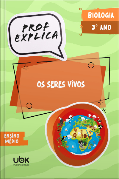 Prof. Explica! Biologia  para o 3º ano do Ensino Médio – Os seres vivos