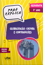 Prof. Explica! Geografia para o 2º ano do Ensino Médio – Globalização: cultura e contradições