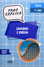Prof. Explica! Física para o 1º ano do Ensino Médio – Equilíbrio e energia