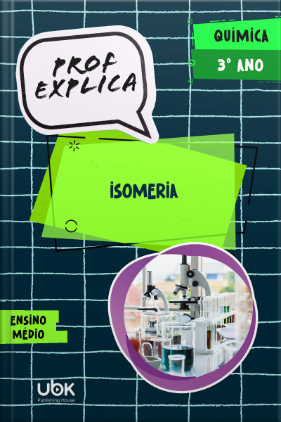 Prof. Explica! Química para o 3º ano do Ensino Médio – Isomeria