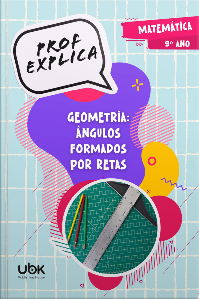 Prof. Explica! Matemática para o 9º ano – Geometria: ângulos formados por retas