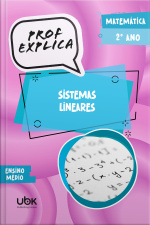 Prof. Explica! Matemática para o 2º ano do Ensino Médio – Sistemas lineares