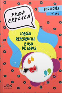Prof. Explica! Português para o 8º ano – Coesão referencial e uso de aspas