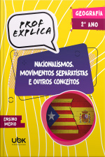 Prof. Explica! Geografia para o 2º ano do Ensino Médio  – Nacionalismos, movimentos separatistas e outros conceitos